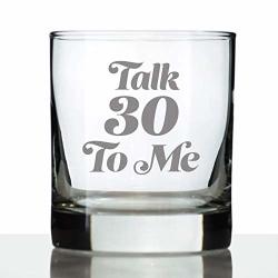 Talk 30 To Me - Funny 30TH Birthday Whiskey Rocks Glass Gifts For Men & Women Turning 30 - Fun Whisky Drinking Tumbler