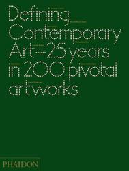 Defining Contemporary Art - 25 Years in 200 Pivotal Artworks Hardcover