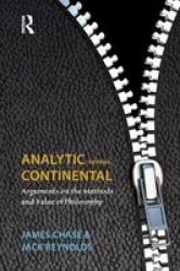 Analytic Versus Continental - Arguments on the Methods and Value of Philosophy Paperback