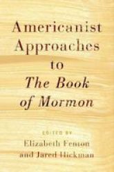 Americanist Approaches To The Book Of Mormon Paperback