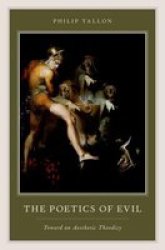 The Poetics Of Evil - Toward An Aesthetic Theodicy Hardcover