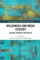 Millennials And Media Ecology - Culture Pedagogy And Politics Hardcover