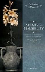 Scents And Sensibility - Perfume In Victorian Literary Culture Hardcover