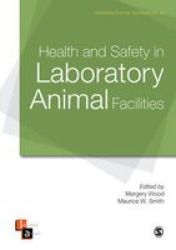 Health And Safety in Laboratory Animal Facilities Laboratory Animal Handbooks