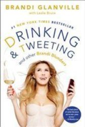 Drinking And Tweeting: And Other Brandi Blunders Paperback