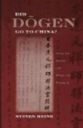 Did Dogen Go to China?: What He Wrote and When He Wrote It