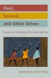 First Second And Other Selves - Essays On Friendship And Personal Identity Hardcover