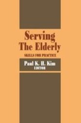 Serving The Elderly - Skills For Practice Paperback New