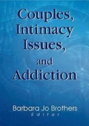 Couples, Intimacy Issues and Addiction