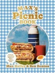Max& 39 S Picnic Book - An Ode To The Art Of Eating Outdoors From The Authors Of Max& 39 S Sandwich Book Hardcover