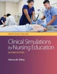 Clinical Simulations For Nursing Education - Participant Volume Spiral Bound 2ND Revised Ed.