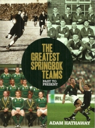 The Greatest Springbok Teams - Past To Present By Adam Hathaway New Soft Cover