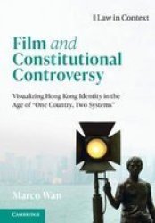 Film And Constitutional Controversy - Visualizing Hong Kong Identity In The Age Of & 39 One Country Two Systems& 39 Paperback