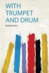 With Trumpet And Drum Paperback