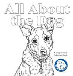 All About The Dog - A Battersea Dogs And Cats Home Colouring Book Paperback