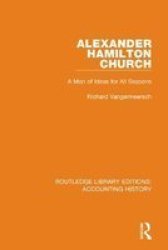 Alexander Hamilton Church - A Man Of Ideas For All Seasons Hardcover