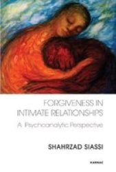 Forgiveness In Intimate Relationships - A Psychoanalytic Perspective paperback