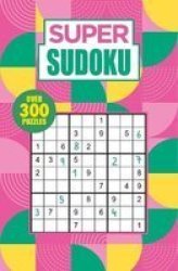Super Sudoku - Over 300 Puzzles Paperback