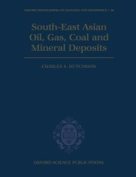 South-east Asian Oil Gas Coal And Mineral Deposits Oxford Monographs On Geology And Geophysics
