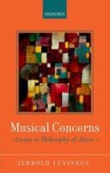 Musical Concerns - Essays In Philosophy Of Music Paperback
