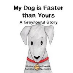 My Dog Is Faster Than Yours - A Greyhound Story Paperback