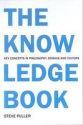 The Knowledge Book - Key Concepts in Philosophy, Science and Culture
