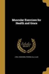Muscular Exercises For Health And Grace Paperback