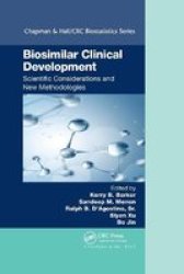 Biosimilar Clinical Development: Scientific Considerations And New Methodologies Paperback