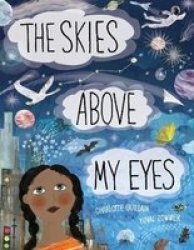 The Skies Above My Eyes Hardcover