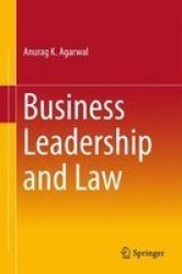 Business Leadership And Law Hardcover 1st Ed. 2017
