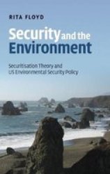 Security And The Environment - Securitisation Theory And Us Environmental Security Policy Hardcover