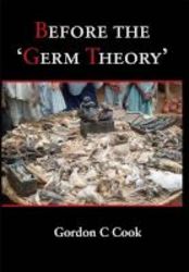 Before The &#39 Germ Theory&#39 Hardcover