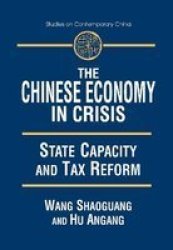 The Chinese Economy in Crisis: State Capacity and Tax Reform Studies on Contemporary China