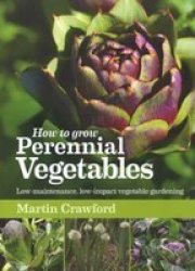 How To Grow Perennial Vegetables - Martin Crawford Paperback