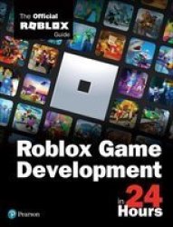 Sam Teach Yourself Roblox Game Development In 24 Hours - The Official Roblox Guide Paperback