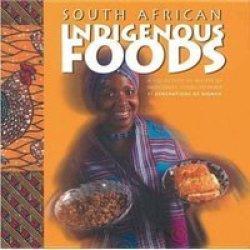 South African Indigenous Foods - A Collection Of Recipes Of Indigenous Foods Paperback