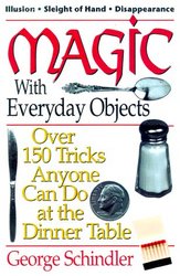 Scarborough House Magic with Everyday Objects: Over 150 Tricks Anyone Can Do at the Dinner Table