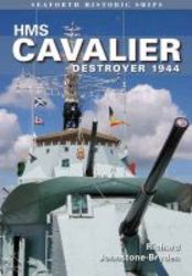 Hms Cavalier: Destroyer 1944 - Seaforth Historic Ship Series Paperback