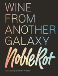 The Noble Rot Book: Wine From Another Galaxy Hardcover