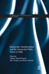 Democratic Transformation And The Vernacular Public Arena In India Paperback