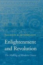 Enlightenment And Revolution: The Making Of Modern Greece
