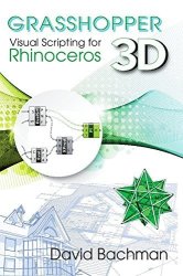 Visual Grasshopper: Scripting For Rhinoceros 3D