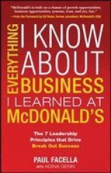 Everything I Know About Business I Learned At Mcdonalds Paperback