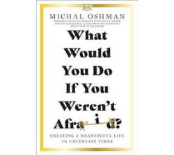 What Would You Do If You Weren& 39 T Afraid? - Creating A Meaningful Life In Uncertain Times Paperback