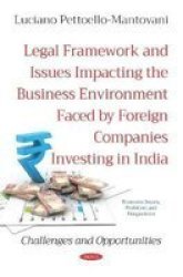 Legal Framework And Issues Impacting The Business Environment Faced By Foreign Companies Investing In India - Challenges And Opportunities Paperback