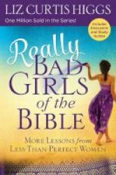 Really Bad Girls Of The Bible - More Lessons From Less-than-perfect Women Paperback