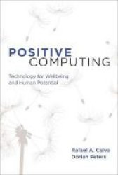 Positive Computing - Technology For Wellbeing And Human Potential Paperback