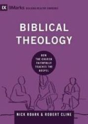 Biblical Theology - How The Church Faithfully Teaches The Gospel Hardcover