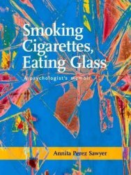 Smoking Cigarettes Eating Glass - A Psychologist&#39 S Memoir Paperback
