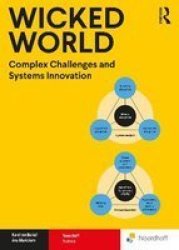 Wicked World - Complex Challenges And Systems Innovation Paperback